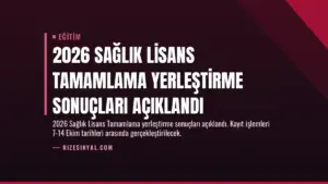 2026 Sağlık Lisans Tamamlama Yerleştirme Sonuçları Açıklandı