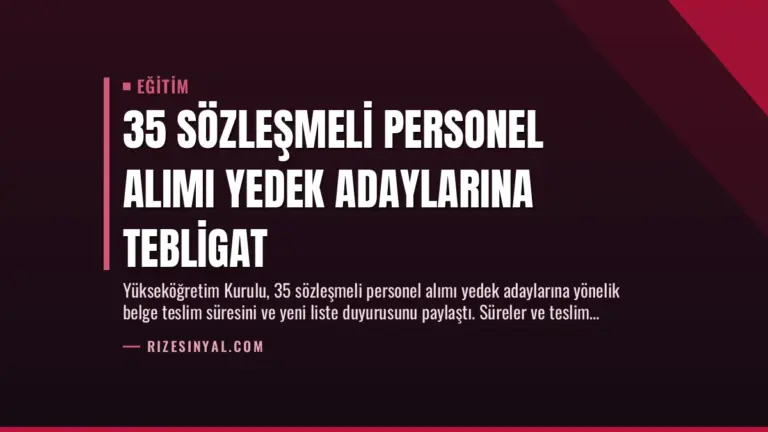 35 Sözleşmeli Personel Alımı Yedek Adaylarına Tebligat