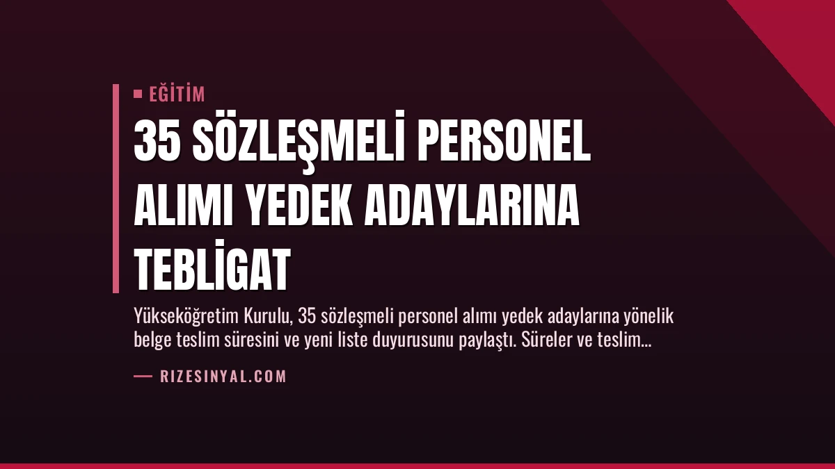 35 Sözleşmeli Personel Alımı Yedek Adaylarına Tebligat