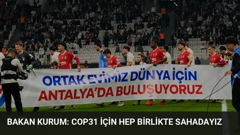 Bakan Kurum: COP31 için hep birlikte sahadayız