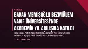 Bakan Memişoğlu Bezmiâlem Vakıf Üniversitesi’nde Akademik Yıl Açılışına Katıldı