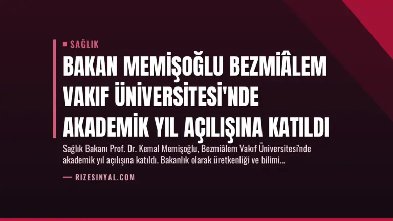 Bakan Memişoğlu Bezmiâlem Vakıf Üniversitesi’nde Akademik Yıl Açılışına Katıldı