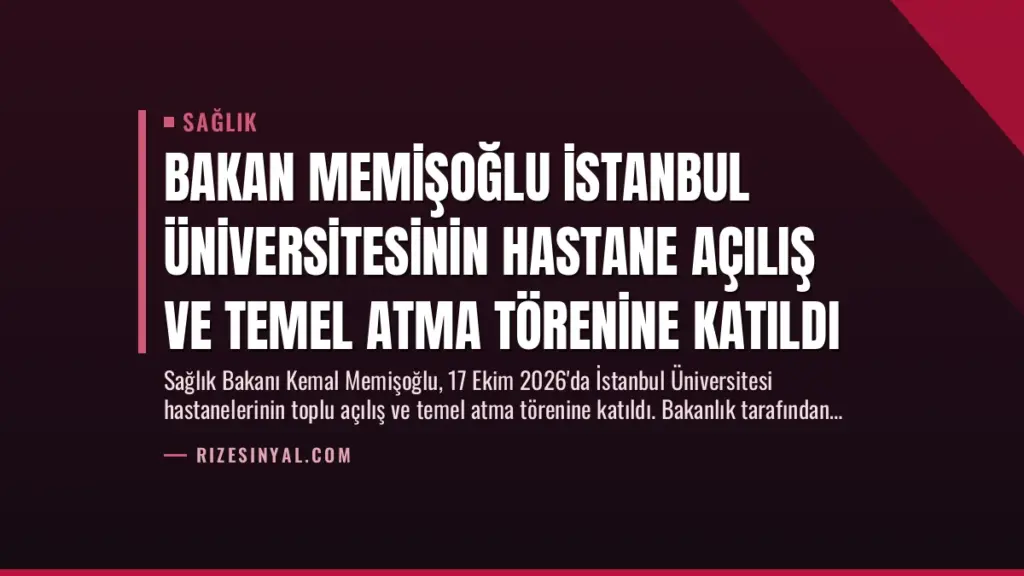 Bakan Memişoğlu İstanbul Üniversitesinin Hastane Açılış ve Temel Atma Törenine Katıldı