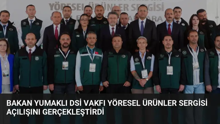 Bakan Yumaklı DSİ Vakfı Yöresel Ürünler Sergisi Açılışını Gerçekleştirdi