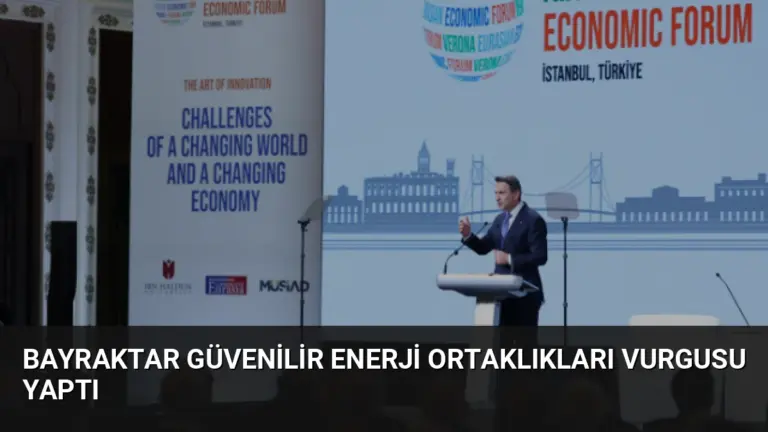 Bayraktar Güvenilir Enerji Ortaklıkları Vurgusu Yaptı
