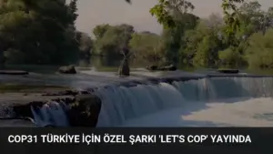 COP31 Türkiye İçin Özel Şarkı ‘Let’s COP’ Yayında