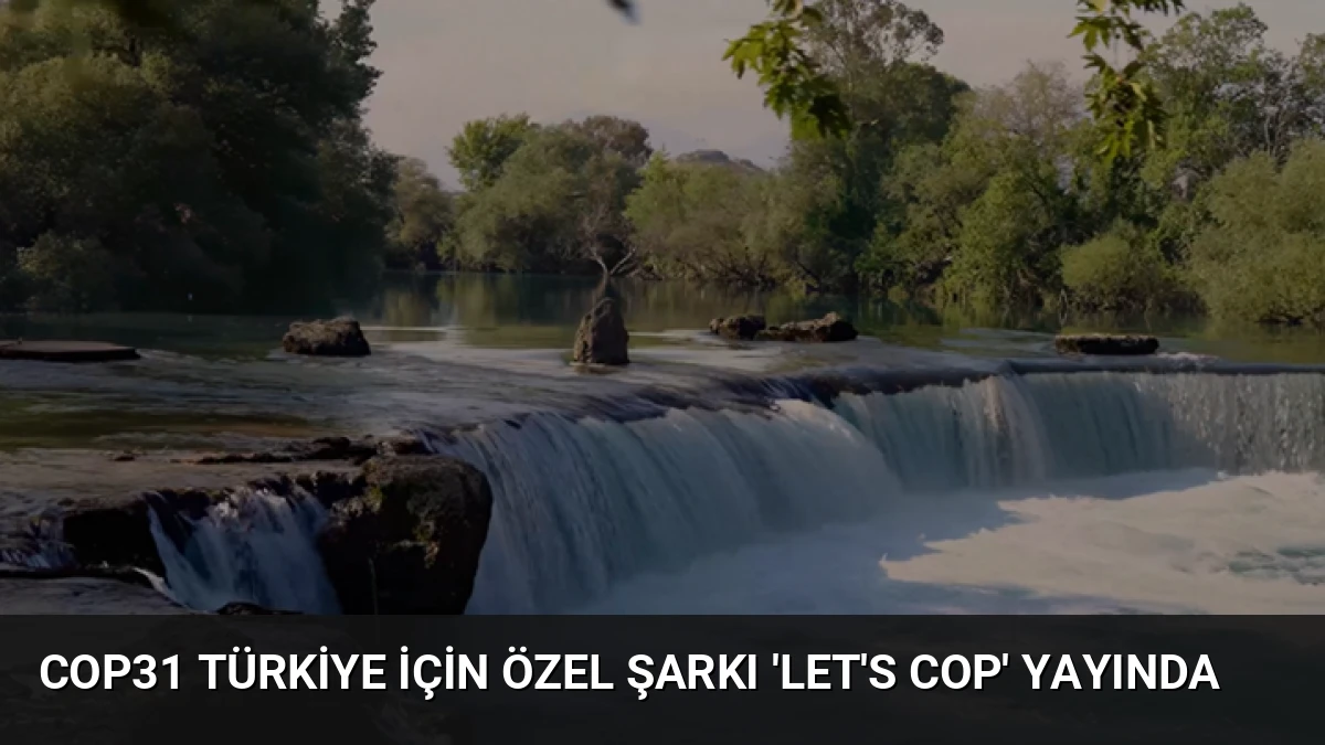 COP31 Türkiye İçin Özel Şarkı ‘Let’s COP’ Yayında