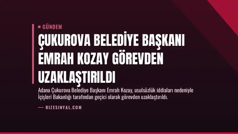 Çukurova Belediye Başkanı Emrah Kozay Görevden Uzaklaştırıldı
