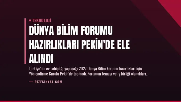 Dünya Bilim Forumu Hazırlıkları Pekin’de Ele Alındı