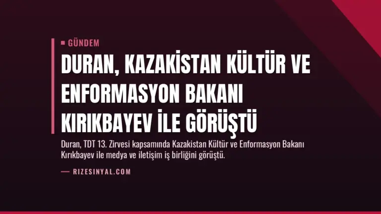Duran, Kazakistan Kültür ve Enformasyon Bakanı Kırıkbayev ile Görüştü