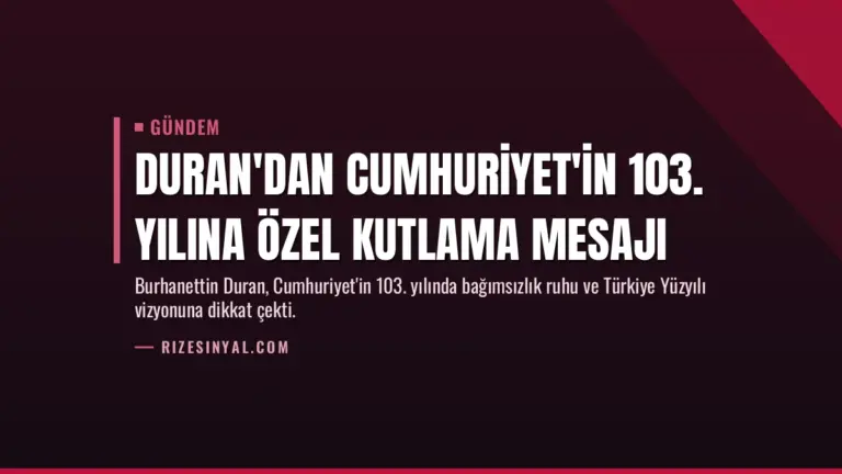 Duran'dan Cumhuriyet'in 103. yılına özel kutlama mesajı