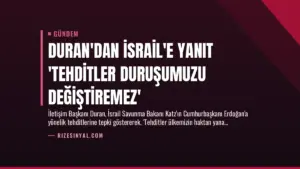 Duran’dan İsrail’e Yanıt ‘Tehditler Duruşumuzu Değiştiremez’
