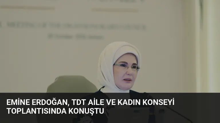 Emine Erdoğan, TDT Aile ve Kadın Konseyi toplantısında konuştu