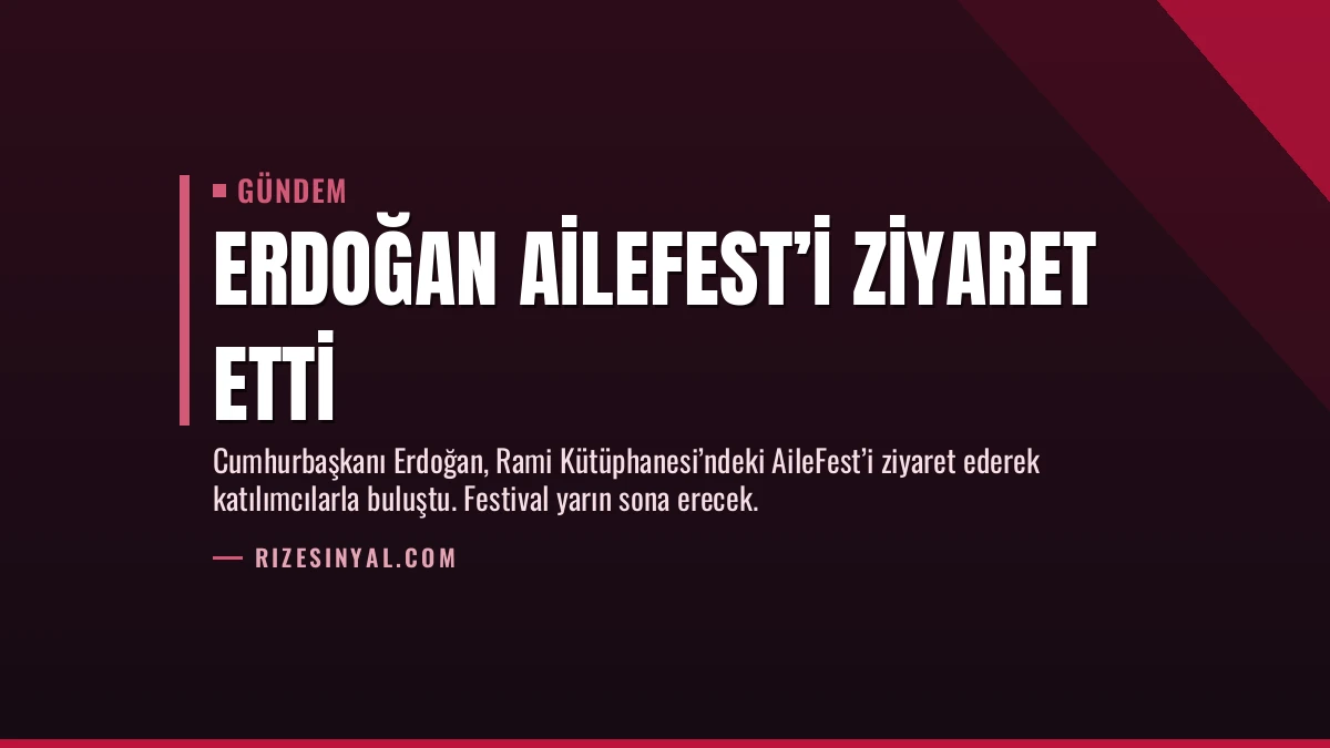 Erdoğan AileFest’i Ziyaret Etti