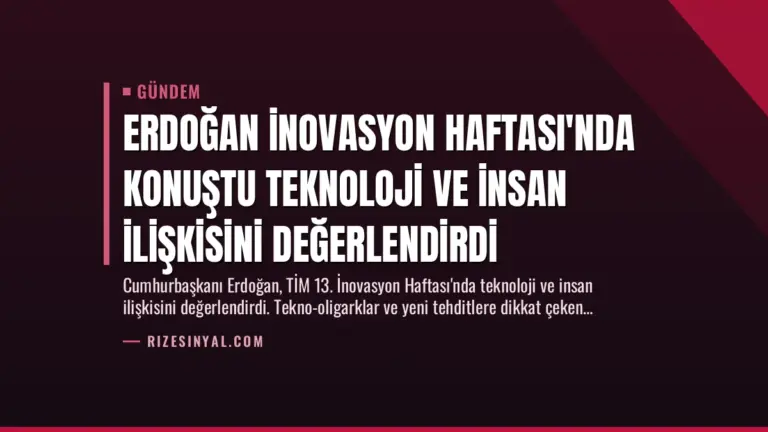 Erdoğan İnovasyon Haftası’nda Konuştu Teknoloji ve İnsan İlişkisini Değerlendirdi