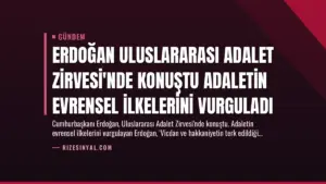 Erdoğan Uluslararası Adalet Zirvesi’nde Konuştu Adaletin Evrensel İlkelerini Vurguladı