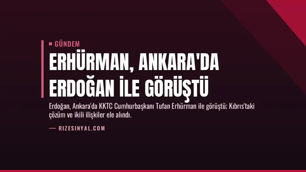 Erhürman, Ankara'da Erdoğan ile Görüştü