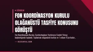 Fon Koordinasyon Kurulu Olağanüstü Tasfiye Konusunu Görüştü