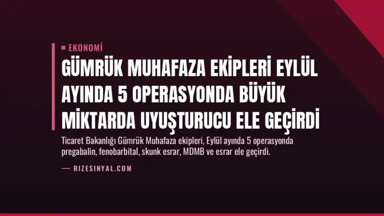 Gümrük Muhafaza Ekipleri Eylül Ayında 5 Operasyonda Büyük Miktarda Uyuşturucu Ele Geçirdi