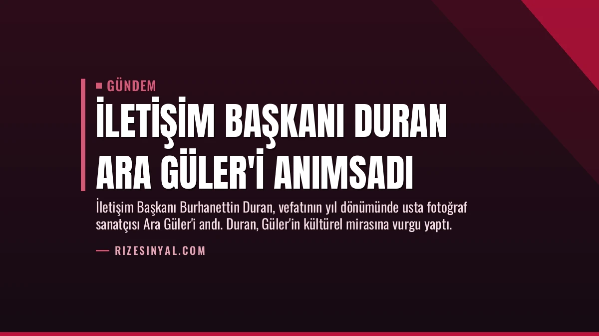 İletişim Başkanı Duran Ara Güler’i Anımsadı