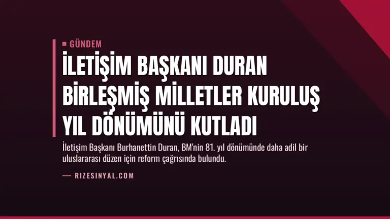 İletişim Başkanı Duran Birleşmiş Milletler kuruluş yıl dönümünü kutladı