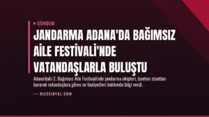 Jandarma Adana’da Bağımsız Aile Festivali’nde Vatandaşlarla Buluştu