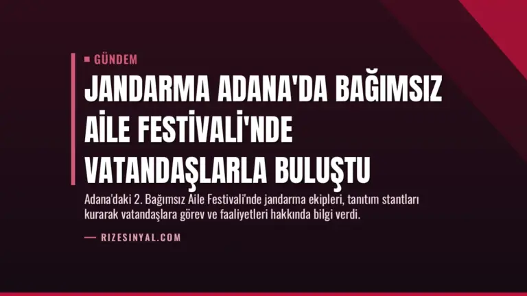 Jandarma Adana’da Bağımsız Aile Festivali’nde Vatandaşlarla Buluştu