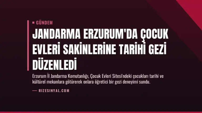 Jandarma Erzurum’da Çocuk Evleri Sakinlerine Tarihi Gezi Düzenledi