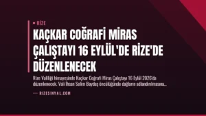 Kaçkar Coğrafi Miras Çalıştayı 16 Eylül’de Rize’de Düzenlenecek