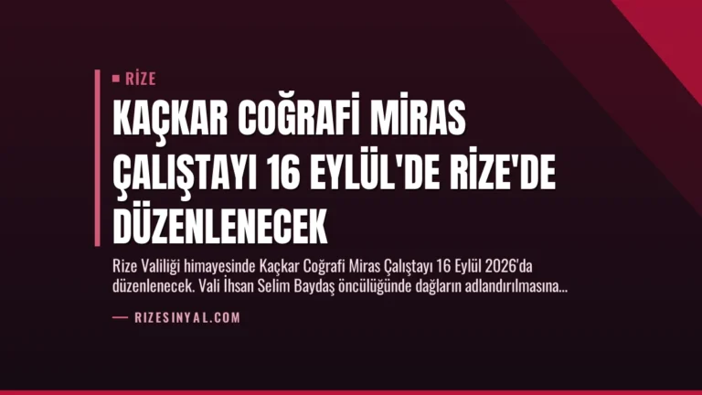 Kaçkar Coğrafi Miras Çalıştayı 16 Eylül’de Rize’de Düzenlenecek