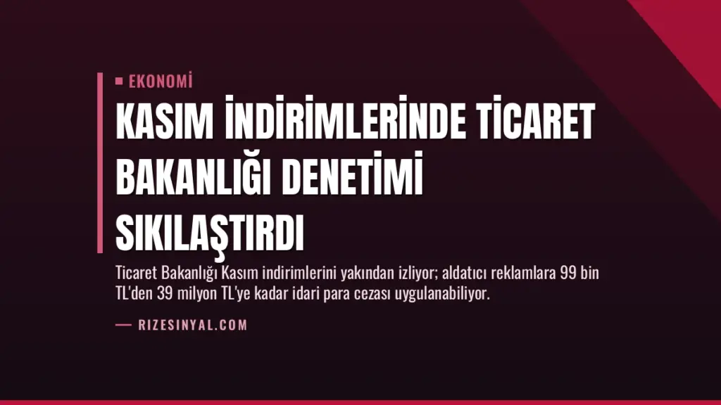 Kasım İndirimlerinde Ticaret Bakanlığı Denetimi Sıkılaştırdı
