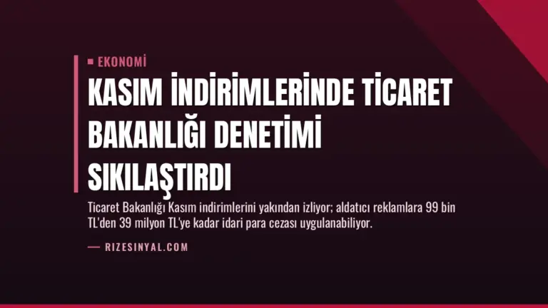 Kasım İndirimlerinde Ticaret Bakanlığı Denetimi Sıkılaştırdı