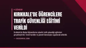 Kırıkkale’de Öğrencilere Trafik Güvenliği Eğitimi Verildi