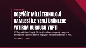 Koçyiğit Milli Teknoloji Hamlesi ile Yerli Ürünlere Yatırım Vurgusu Yaptı