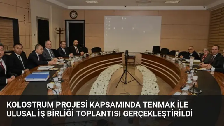 Kolostrum Projesi Kapsamında TENMAK ile Ulusal İş Birliği Toplantısı Gerçekleştirildi
