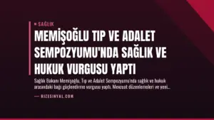 Memişoğlu Tıp ve Adalet Sempozyumu’nda Sağlık ve Hukuk Vurgusu Yaptı