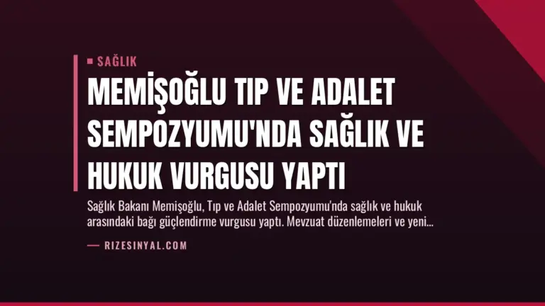 Memişoğlu Tıp ve Adalet Sempozyumu’nda Sağlık ve Hukuk Vurgusu Yaptı