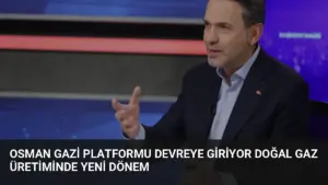 Osman Gazi Platformu Devreye Giriyor Doğal Gaz Üretiminde Yeni Dönem