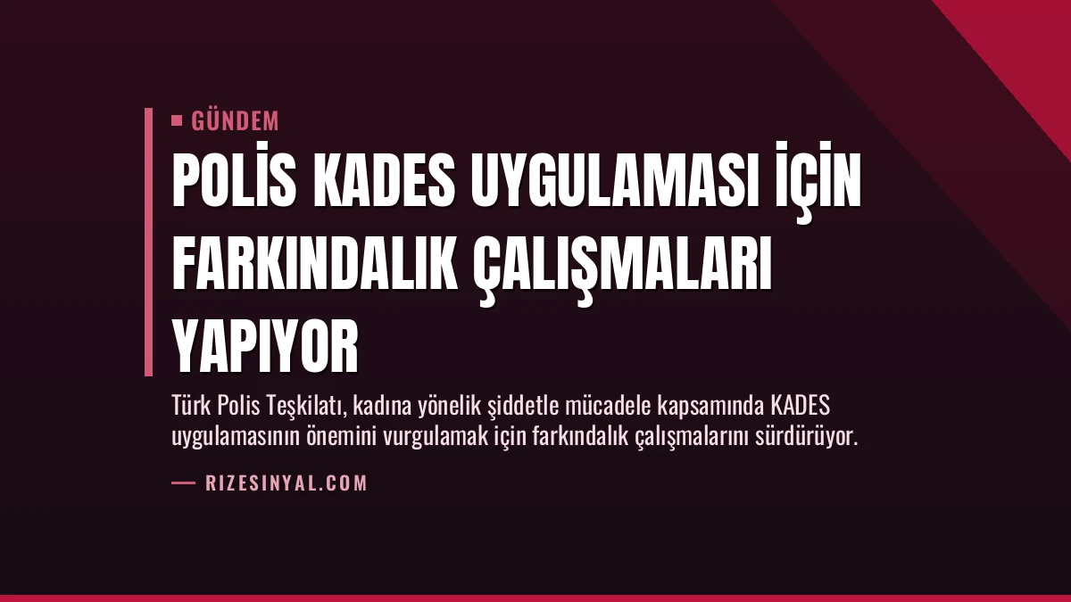 Polis KADES Uygulaması İçin Farkındalık Çalışmaları Yapıyor