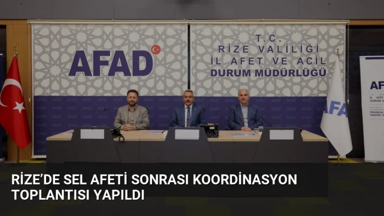 Rize’de Sel Afeti Sonrası Koordinasyon Toplantısı Yapıldı
