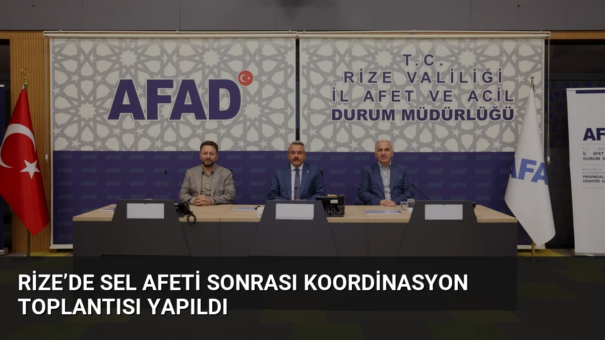 Rize’de Sel Afeti Sonrası Koordinasyon Toplantısı Yapıldı