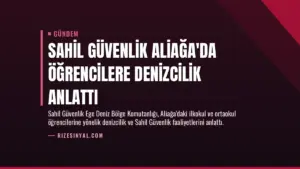 Sahil Güvenlik Aliağa’da Öğrencilere Denizcilik Anlattı