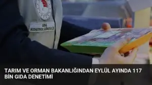 Tarım ve Orman Bakanlığından Eylül Ayında 117 Bin Gıda Denetimi