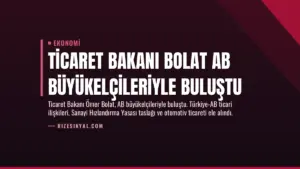 Ticaret Bakanı Bolat AB Büyükelçileriyle Buluştu