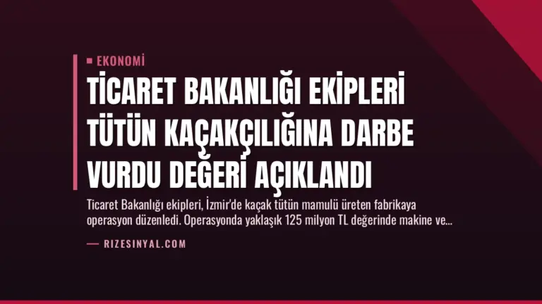 Ticaret Bakanlığı Ekipleri Tütün Kaçakçılığına Darbe Vurdu Değeri Açıklandı