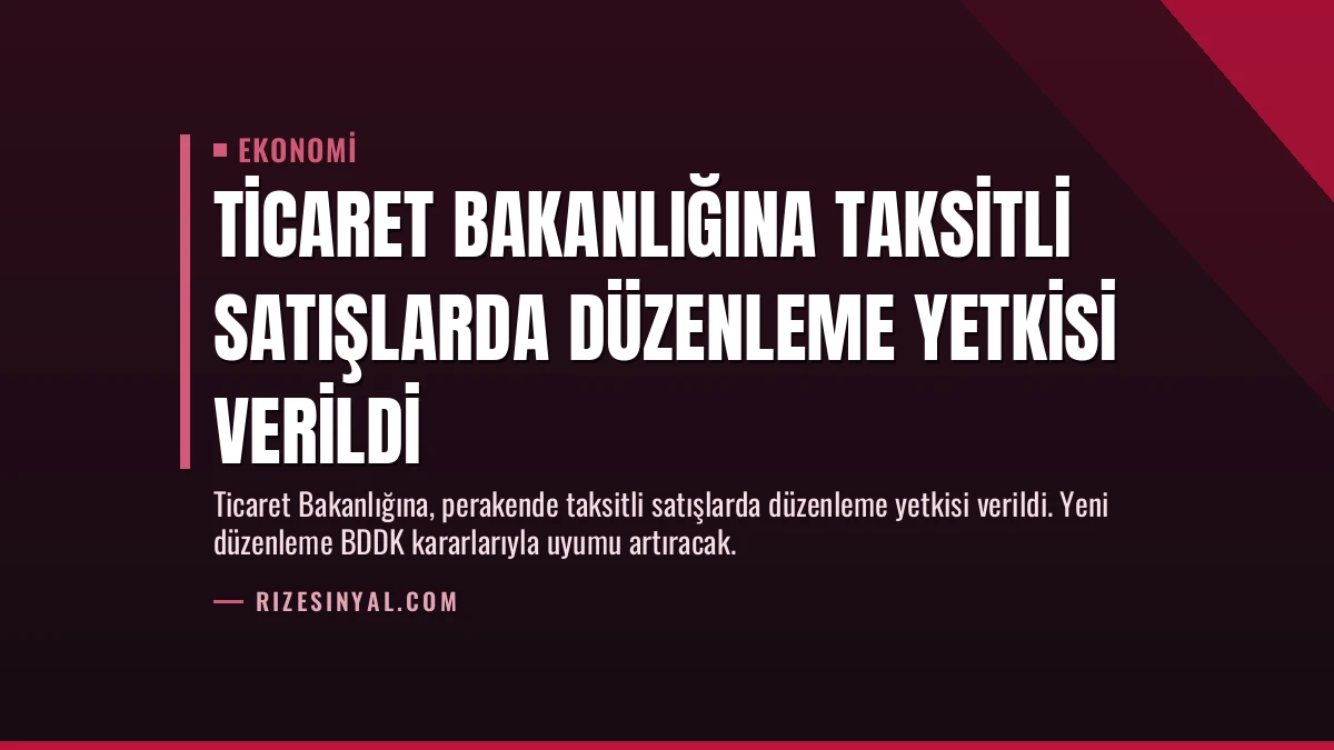 Ticaret Bakanlığına Taksitli Satışlarda Düzenleme Yetkisi Verildi