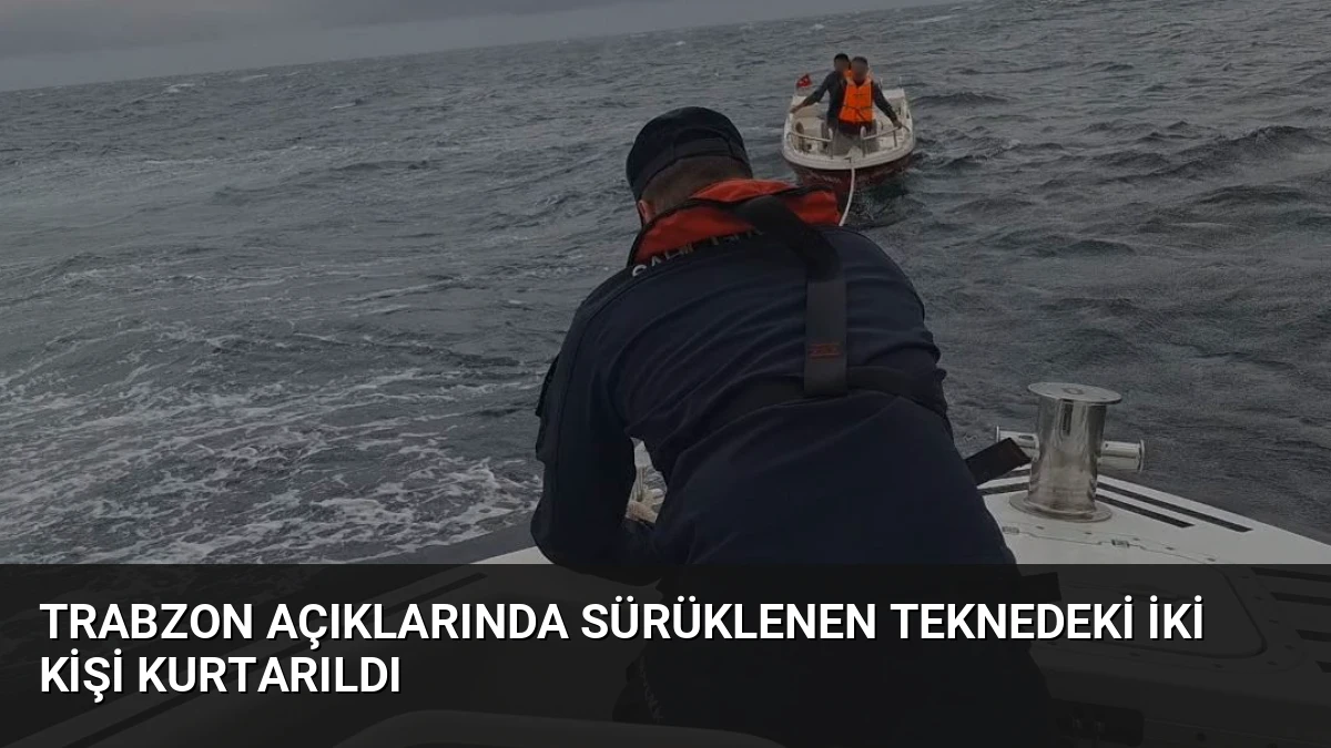 Trabzon açıklarında sürüklenen teknedeki iki kişi kurtarıldı