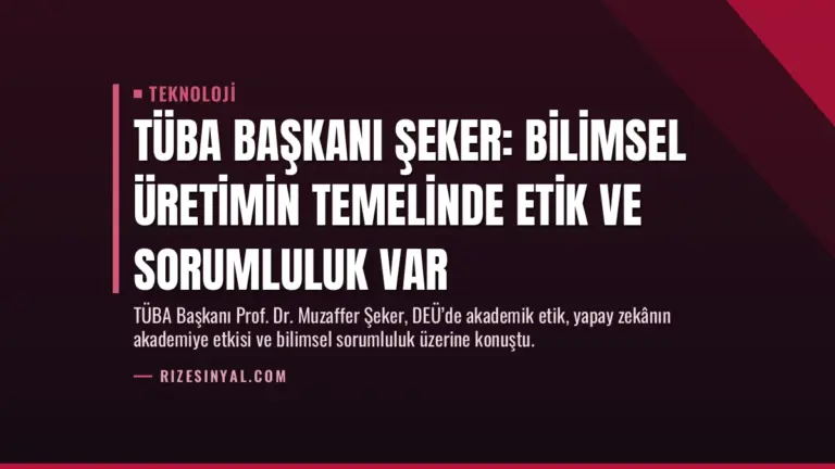 TÜBA Başkanı Şeker: Bilimsel Üretimin Temelinde Etik ve Sorumluluk Var