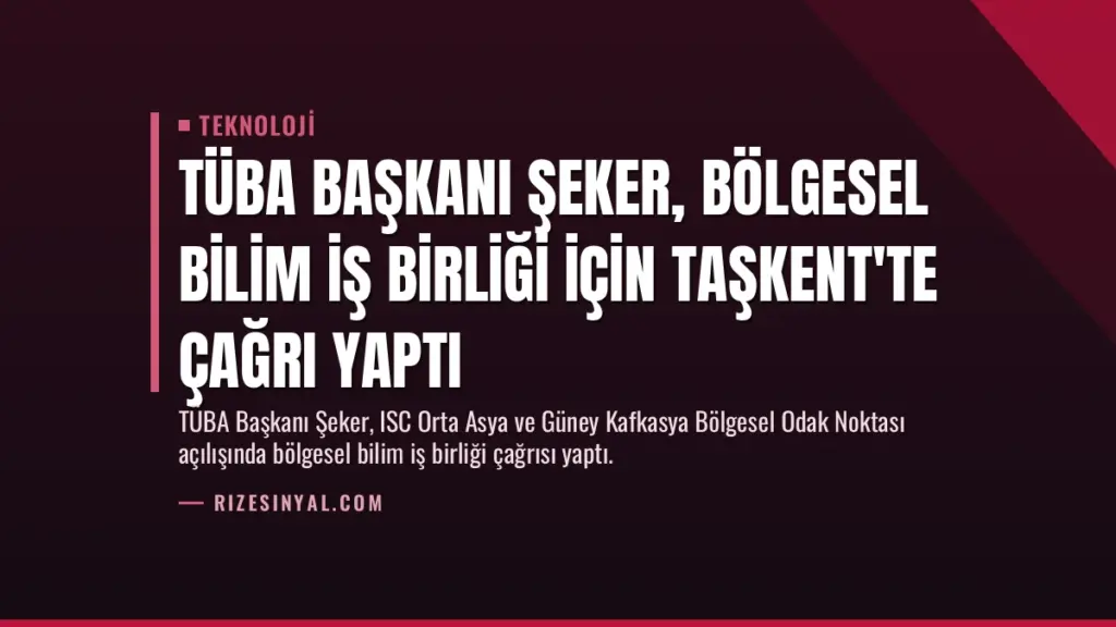 TÜBA Başkanı Şeker, Bölgesel Bilim İş Birliği İçin Taşkent'te Çağrı Yaptı