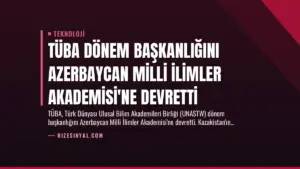 TÜBA Dönem Başkanlığını Azerbaycan Milli İlimler Akademisi’ne Devretti